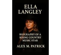 ELLA LANGLEY: Biography Of A Rising Country Music Star