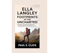 Ella Langley: Footprints in the Uncharted: Rewriting the Rules of Persistence, Passion, and the Life Few Dare to Live