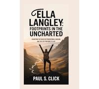 Ella Langley: Footprints in the Uncharted: Rewriting the Rules of Persistence, Passion, and the Life Few Dare to Live