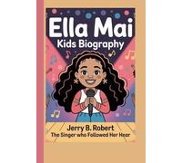 ELLA MAI KIDS BIOGRAPHY: The Singer Who Followed Her Heart