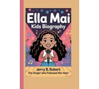 ELLA MAI KIDS BIOGRAPHY: The Singer Who Followed Her Heart