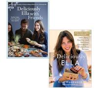 Ella Mills Woodward Collection 2 Books Set (Deliciously Ella & Deliciously Ella with Friends)