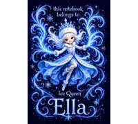 Ella Personalized Gift: Ice Queen Snow Princess Notebook: Cute Journal for Girls | Lined, 110 Pages, 6x9