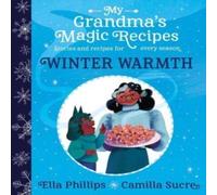 Ella Phillips My Grandma's Magic Recipes: Winter Warmth Paperback Book Ella Phillips Multicolor