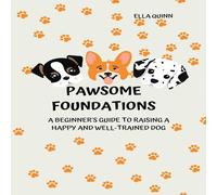 Ella Quinn Pawsome Foundations: A Beginner's Guide to Raising a Happy and Ella Quinn Multicolor