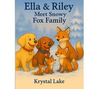 Ella & Riley Meet the Snowy Fox Family (Ella and Riley Explore the Outdoors)