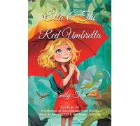 Ella & The Red Umbrella: Stories #1-10 - A Collection of Adventurous Short Stories about an Amazing Girl & Her Magic Umbrella!
