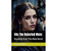 Ella The Rejected Mate: Running From The Mate Bond