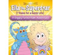 Ella The Superstar: (7 Rules for a Happy Life) (Giggly Furbottom Adventures)