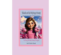 Ellabella and the Pink Dragon Dreams: Where pink dragons inspire a little girl to dream big!