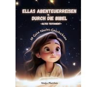 Ellas Abenteuerreisen durch die Bibel - Altes Testament: 10 Gute Nacht - Geschichten