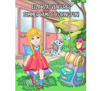 Ella's Adventures: Summer Camp Coloring Fun!: Engaging Outdoor Activities & Nature Exploration: Whimsical Coloring Pages for Kids Ages 4-8