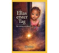 Ella's erster Tag: Der Anfang von allem - Band 1 der Ella - Reihe