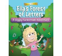 Ella's Forest Of Letters: A Giggly Furbottom Adventure (Giggly Furbottom Adventures)