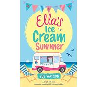 Ella's Ice-Cream Summer: A laugh out loud romantic comedy with extra sprinkles: Volume 1 (The Ice-Cream Café)