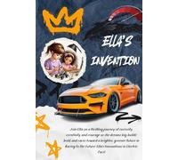 Ella's Invention: How One Girl’s Dream to Build an Electric Car Sparks Innovation and Change (Trailblazing Girls: Journeys of Young Pioneers)