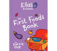 Ella's Kitchen: The First Foods Book : The Purple One