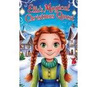 Ella's Magical Christmas Quest: An Enchanted Journey to Save Christmas