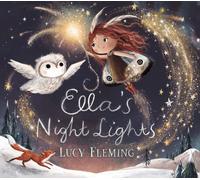 Ella's Night Lights : A magical first board book story for babies and toddlers from an internationally bestselling author