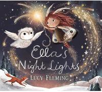 Ella's Night Lights: A magical first board book story for babies and toddlers from an internationally bestselling author