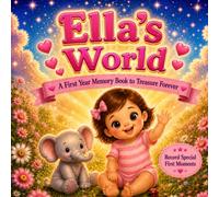 Ella's World | A Personalized Baby Memory Book: Baby Milestone Keepsake to Record First Smiles, First Steps & Precious Memories (Three Hearts Personalized Baby and Toddler Books (Ella))
