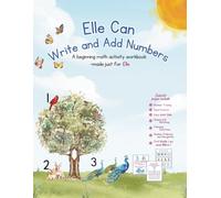 Elle Can Write and Add Numbers: A beginning math activity book -made just for Elle