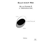 Elle e(s)t Moi, De la Fusion à l’Individuation (Triptyque Elle e(s)t Moi)