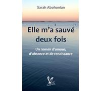 Elle m'a sauvé deux fois: Un roman d'amour, d'absence et de renaissance