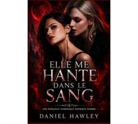 Elle Me Hante Dans Le Sang: Une Romance Saphique et Sombre de Vampire (Immortelle Obsessive, Humaine Rebelle, Ennemis à Amants, Lien Forcé, Haute Intensité)