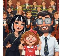 Elle’s First Concert: A Young Musician’s Guide to the Symphony Orchestra (Elle's Adventures)