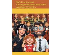 Elle’s First Concert: A Young Musician’s Guide to the Symphony Orchestra (Elle's Adventures)