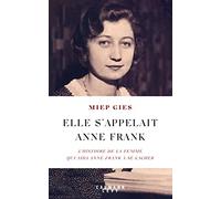 Elle s'appelait Anne Frank: L'histoire de la femme qui aida Anne Frank à se cacher