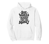 Elle travaille dur pour l'argent. Autonomisation féministe Pullover Hoodie