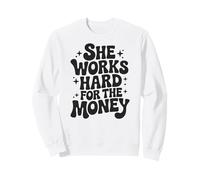 Elle travaille dur pour l'argent. Autonomisation féministe Sweatshirt