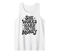 Elle travaille dur Pour l'argent. Autonomisation féministe Tank Top