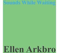 Ellen Arkbro - Sounds While Playing [VINYL]