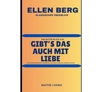 ELLEN BERG KLASSISCHER ÜBERBLICK: Ein guter Blick auf GIBT’S DAS AUCH MIT LIEBE und die positiven Aspekte, die man daraus lernen kann
