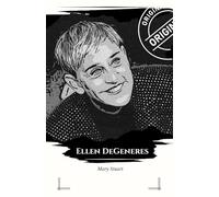 Ellen DeGeneres: Trivia and Biography - The Official Tribute Book: Travel into the Heart of a Television Icon