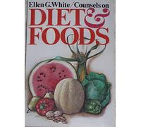 Ellen G. White Counsels on Diet and Foods