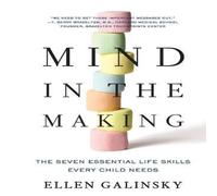 Ellen Galinsky Mind in the Making: The Seven Essential Life Skills Every Child Ellen Galinsky Multicolor