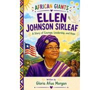 Ellen Johnson-Sirleaf: A Story of Courage, Leadership, and Hope (African Giants)