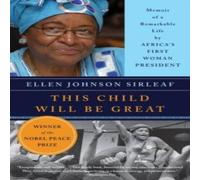 Ellen Johnson Sirleaf This Child Will Be Great: Memoir of a Remarkable Life by Africa's Ellen Johnson Sirleaf Multicolor