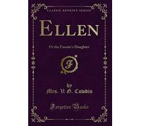 Ellen: Or the Fanatic's Daughter (Classic Reprint)