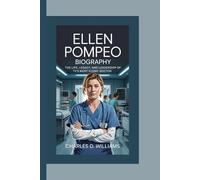 ELLEN POMPEO BIOGRAPHY: The Life, Legacy, and Leadership of TV’s Most Iconic Doctor