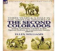 Ellen Williams Three Years & a Half in the Army Or, History of the Second Ellen Williams Multicolor