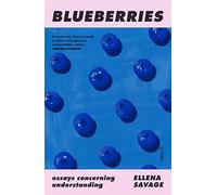 Ellena Savage - Blueberries essays concerning understanding - Paperb - P245z