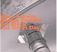 Ellery Eskelin; Andrea Parkins; Jim Black - One Great Day...