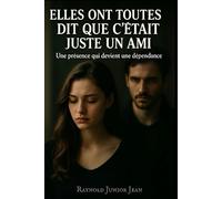 Elles ont toutes dit que c'était juste un ami: Le thriller qui pourrait vous sauver la vie