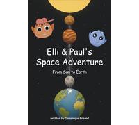 Elli and Paul's Space Adventure: From Sun to Earth | A Fun STEM Chapter Book for Kids About Sun, Space, and Earth Science