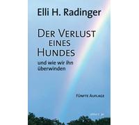 Elli H. Radinge Der Verlust eines Hundes - und wie wir ihn überwinden (Hardback)
